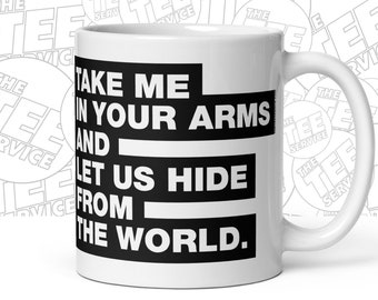 Take Me In Your Arms And Let Us Hide From The World Cool Romantic Rock N Roll Lovers Boyfriend Girlfriend Husband Wife Mug