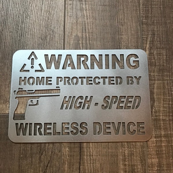 Wireless Device - Warning - NRA - High Speed - Gun - Fathers day - Home Protection - Christmas - Gift - Wall Art - Metal Sign - Victory Fab