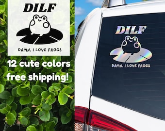 DILF Damn I Love Frogs Vinyl Decal | Funny Frog Car Sticker | Cute Waterproof Meme Decal |