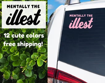 Mentally Illest Vinyl Decal | Waterproof Car Sticker | Anxious Humor  Decal