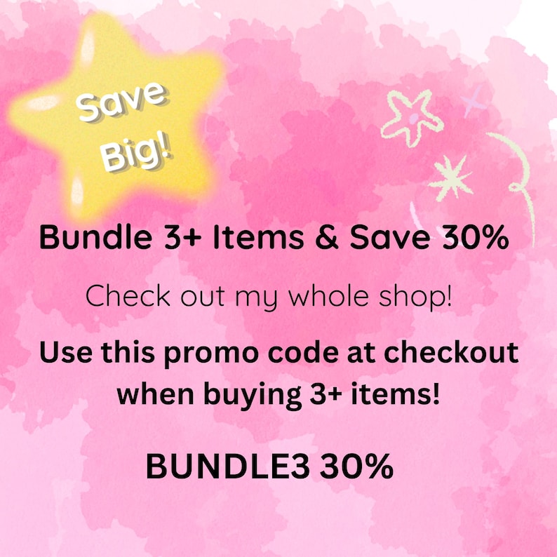 May include: Pink watercolor background with a yellow star that says "Save Big!". Text reads "Bundle 3+ Items & Save 30%", "Check out my whole shop!", and "Use this promo code at checkout when buying 3+ items!" with the code "BUNDLE3 30%".