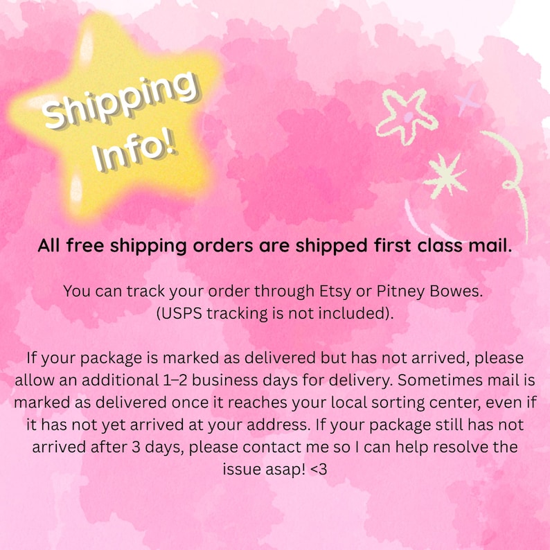 May include: A pink and white watercolor background with a yellow star-shaped graphic that says "Shipping Info!". The text below states that free shipping orders are shipped first class mail.