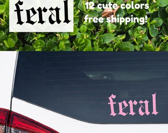 Feral Vinyl Decal | Waterproof Car Sticker | Meme Chaotic Decal