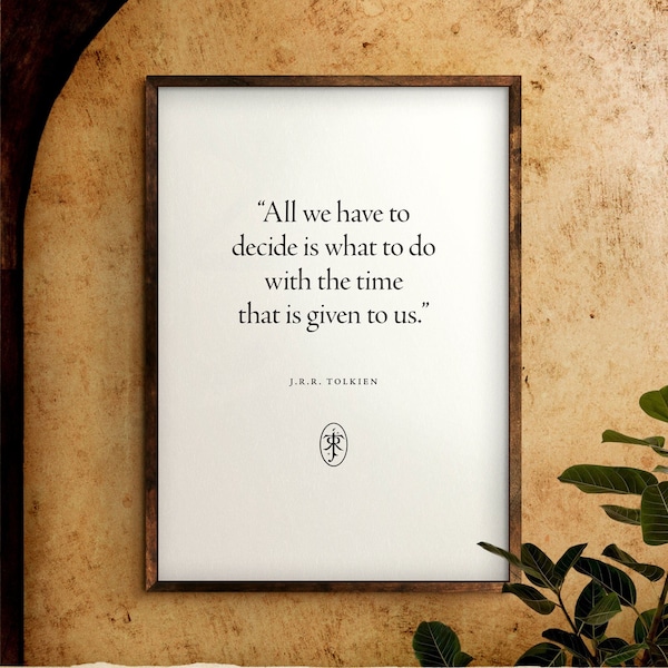 All we have to decide | J.R.R. Tolkien | Digital Download | Quote Print | The Lord of the Rings