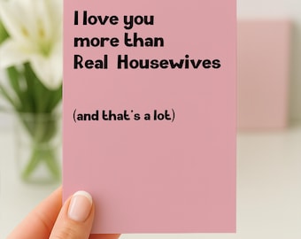 Valentines Card For Boyfriend, Real Housewives Card, Anniversary Card Funny, TV Show Anniversary Card, Reality TV Card, Birthday Card
