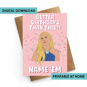 May include: Printable birthday card featuring a cartoon illustration of a woman with blonde hair and a blue dress. The text on the card reads "Better Birthdays Than This?!" and "Name 'Em".