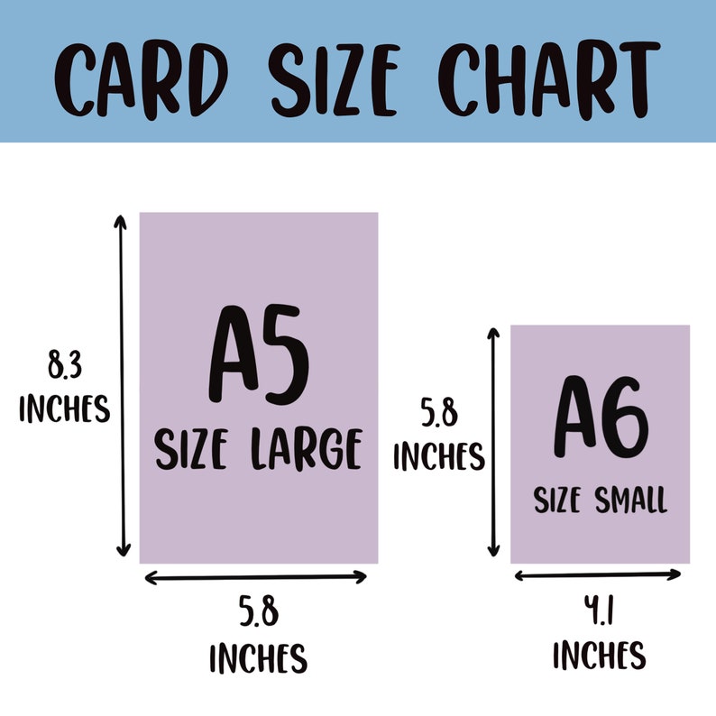 May include: A chart showing the sizes of A5 and A6 cards. The A5 card is 8.3 inches tall and 5.8 inches wide. The A6 card is 5.8 inches tall and 4.1 inches wide.