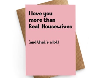 Valentines Card For Boyfriend, Real Housewives Card, Anniversary Card Funny, TV Show Anniversary Card, Reality TV Card, Birthday Card
