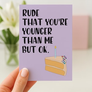 Funny Birthday Card, Birthday Card Friend, Birthday Gift For Her, Sister Birthday, Best Friend, Younger One Card, Friend Birthday Card