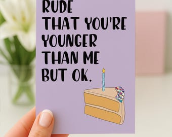 Funny Birthday Card, Birthday Card Friend, Birthday Gift For Her, Sister Birthday, Best Friend, Younger One Card, Friend Birthday Card