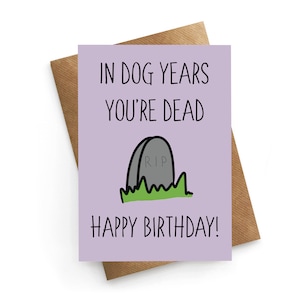 Lustige Geburtstagskarte, sarkastische Geburtstagskarte, Hundejahre, du bist tot, Scherz-Geburtstagskarte, Geburtstagskarte Bruder, für ihn, Freund-Geburtstag