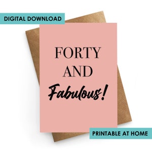 Instant Downloadable Card, 40th Birthday Card, 40th Card Funny, Birthday Card 40, 40th Birthday Card For Him, Forty and Fabulous