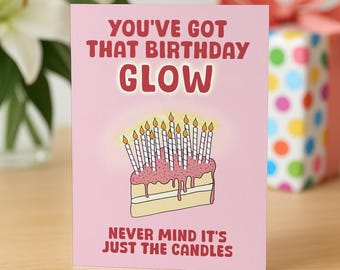 Funny Birthday Card Friend, Glowing Birthday Card, Birthday Card For Her, Getting Old Card, Birthday Friend, Best Friend Birthday Gift