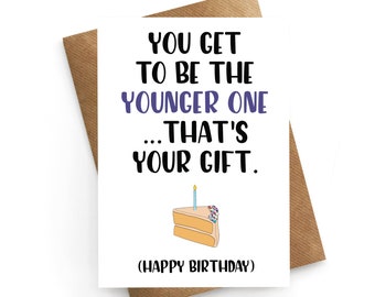 Funny Birthday Card, Brother Birthday Card, Sister Birthday Card Funny, Younger Friend Card, Birthday Card Friend, Birthday Gift For Her