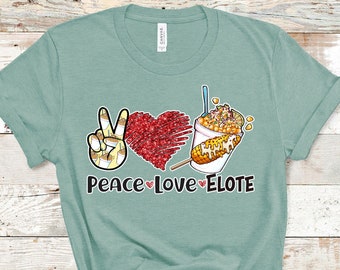 Peace Love Elote | The perfect t-shirt for the Mexican Elote lover!