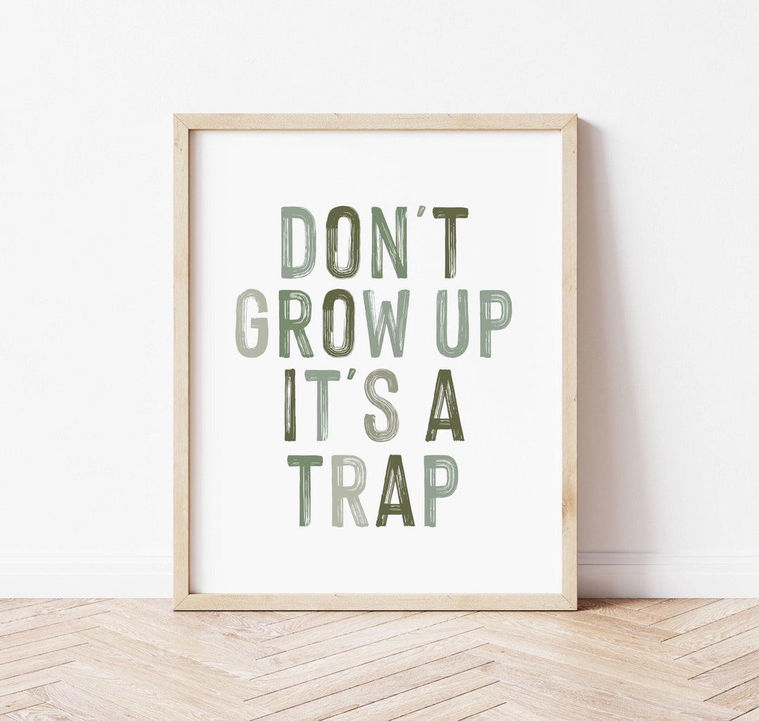 Don't Grow up It's a Trap Printable Wall Art, Don't Grow up It's a Trap ...