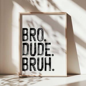 Bro dude bruh printable, boys wall art, boys room wall decor, boys room quote print, minimalistic typography Poster, black and white poster
