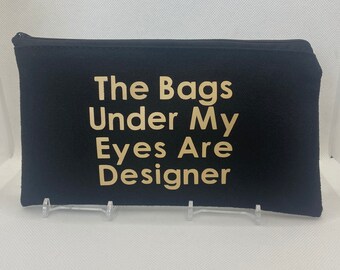 The bags under my eyes are designer