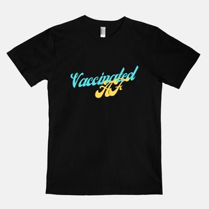 Vaccinated AF Shirt