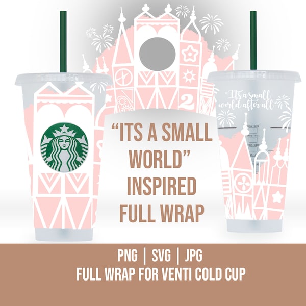 Its a Small World SVG, DL Park Inspired Starbucks Cup Vinyl SVG, Full Wrap Design 24oz Venti Cold Cup, Cricut, Silhouette, Digital Download