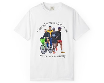 Harry Styles - Unemployment All the Time, Work Occasionally T-shirt | Funny Graphic Tee