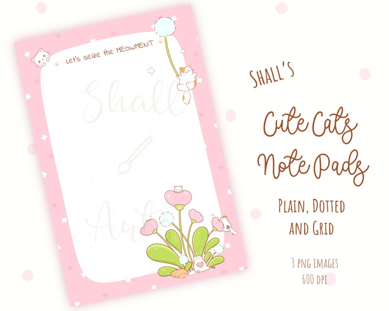 May include: A pink and white printable note pad with a cute cat illustration and the text "Let's seize the MEOWMENT".