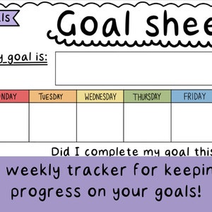 May include: A printable goal sheet with a colourful weekly calendar and the text "Goal sheet" and "My goal is:" at the top. The text at the bottom says "A weekly tracker for keeping progress on your goals!"