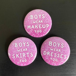 Boys wear it too Buttons | 50mm | Boys wear skirts | Boys wear dresses | Boys wear makeup | Feminism | Feminist | Femboy | Femboys