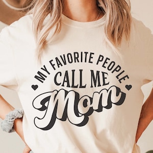 My Favorite People Call Me Mom svg, Gift for mom SVG, mother&#39;s day Quotes shirt svg, png, dfx, Cricut cut file.