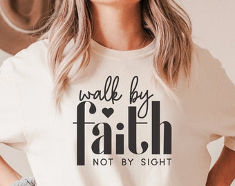 Walk by faith not by sight SVG, Christian svg, religious svg, faith svg, Jesus svg, bible Quotes shirt gift svg, png, dfx, Cricut cut file.