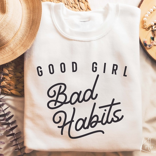 Good girl bad habits svg, girl svg, trendy women shirt svg, women quotes shirt svg, png, dfx, Cricut cut file.