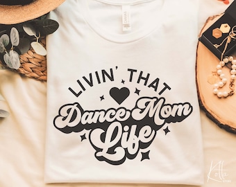 Livin' That Dance Mom Life SVG, sportmamma Svg, citat tröja present svg, png, dfx, Cricut klippfil.