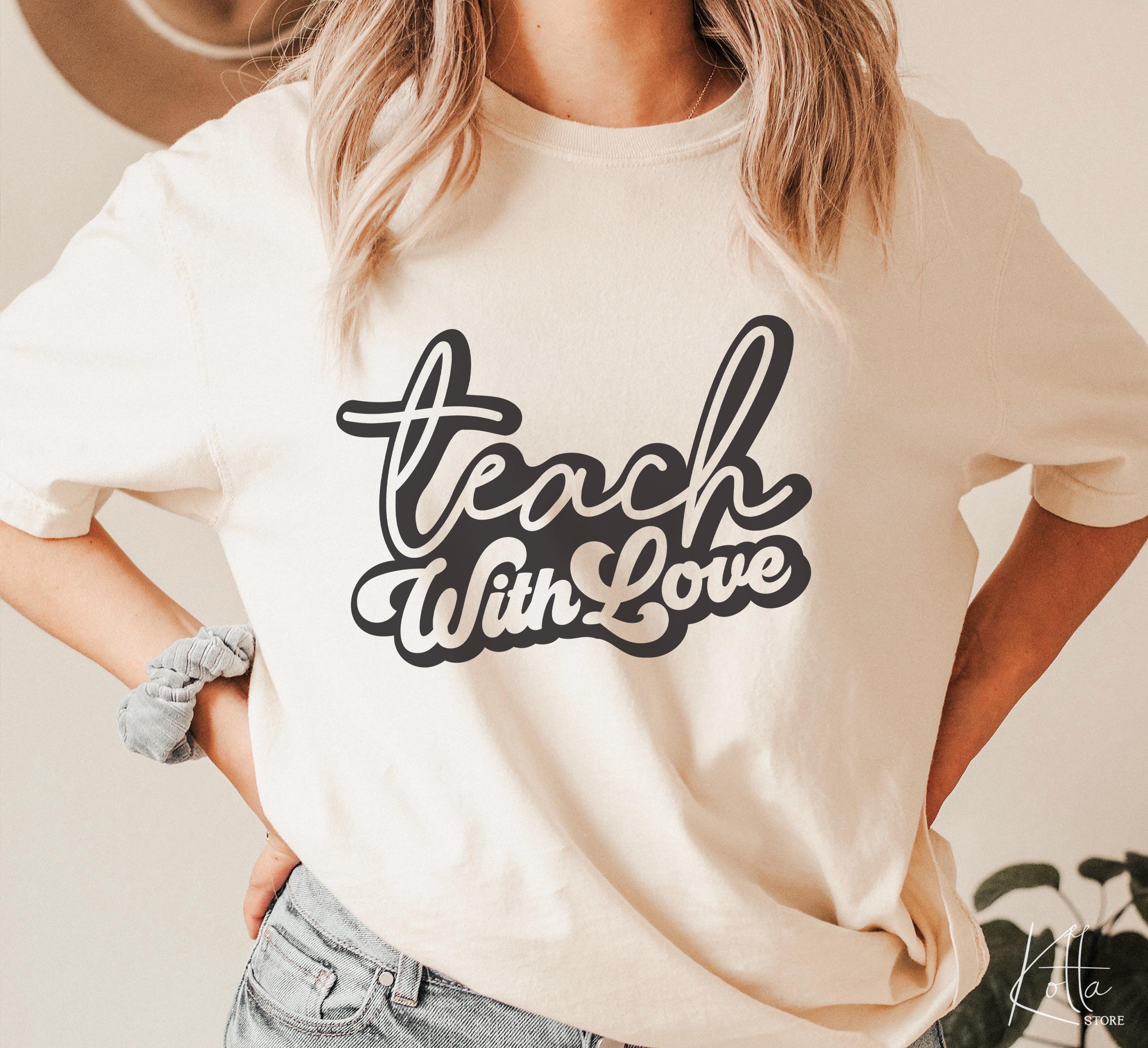 Teach With Love Svg, Teacher Life Svg, Teacher Quotes Shirt Gift Svg ...