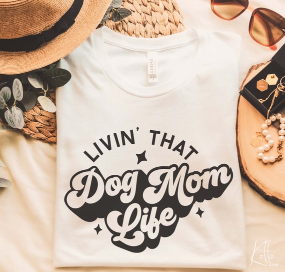 Livin' That Dog Mom Life SVG, SVG file for Dog Lover, Dog shirt ideas svg, png, dfx, Cricut cut file.