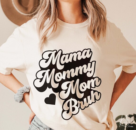 Mama Mommy Mom Bruh svg, Gift for mom SVG, mother's day Quotes shirt svg, png, dfx, Cricut cut file.