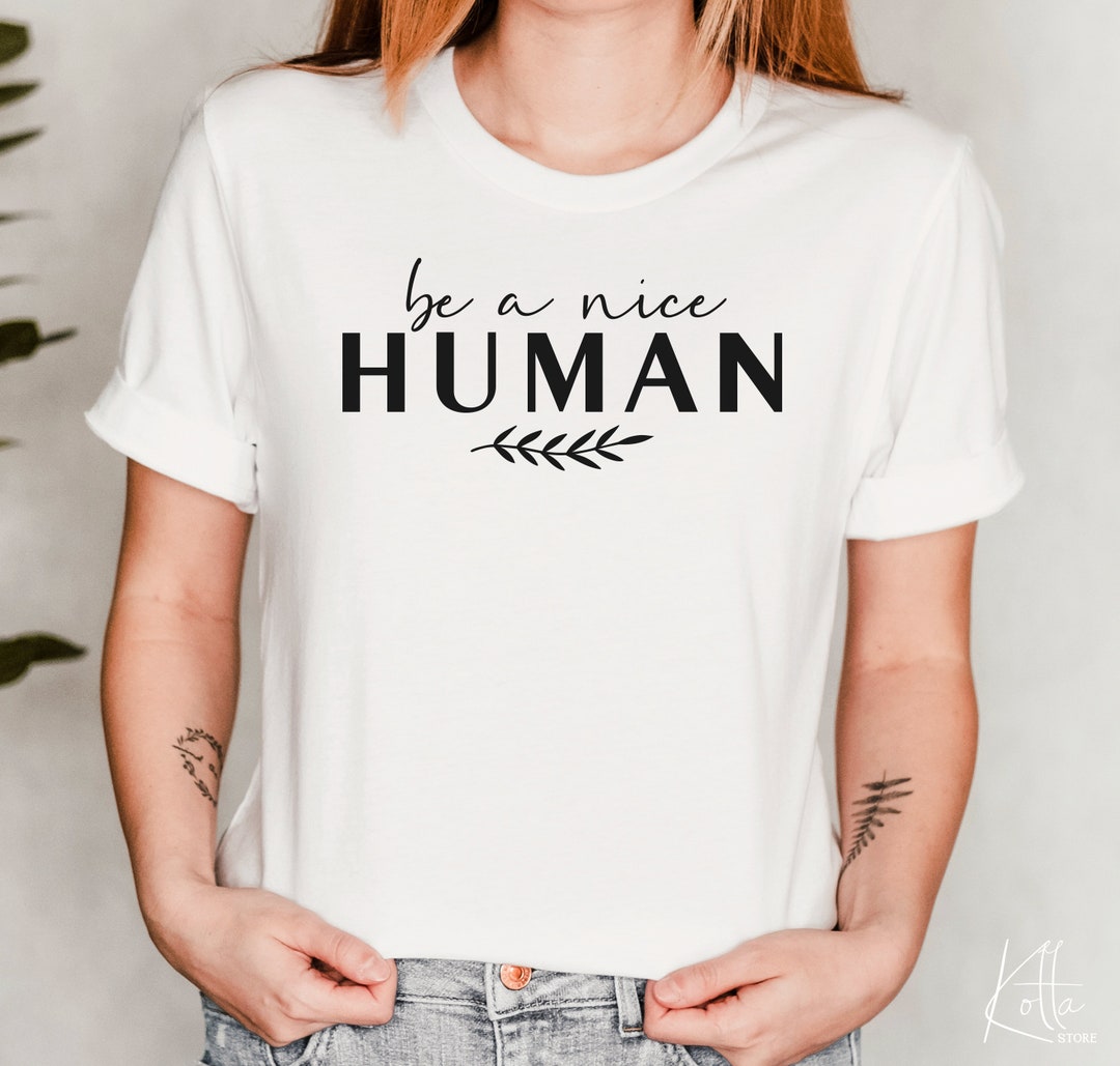 Be A Nice Human Svg Kindness Svg Inspiration Motivational Etsy