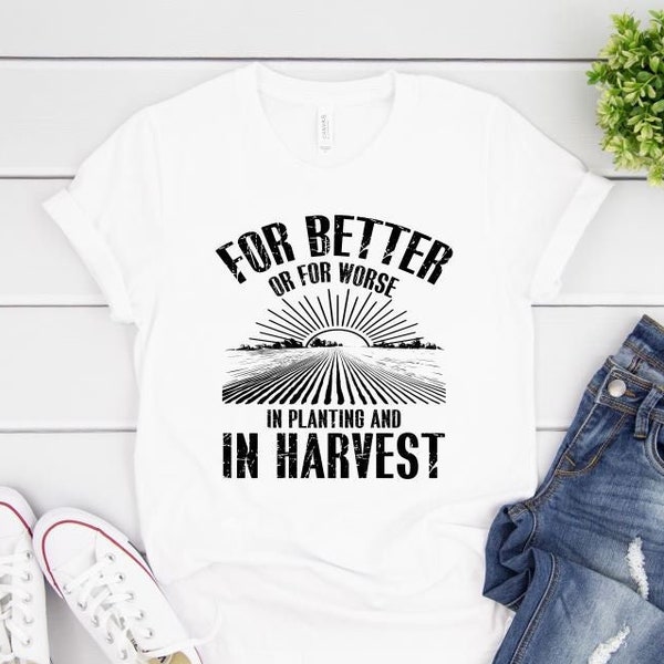 Farm Wife Life, For Better Or Worse Planting Harvest, SVG Cut File, Sublimation Download, PNG distressed