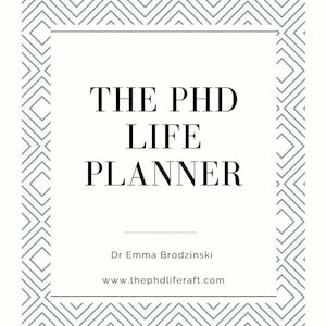 May include: A white and grey planner with the text "THE PHD LIFE PLANNER" and the website "www.thephdliferaft.com" and the name "Dr. Emma Brodzinski" in black text.