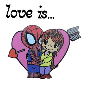 May include: A pink heart with an arrow through it, with a cartoon couple inside. The man is dressed as Spiderman and the woman has brown hair and is wearing a yellow sweater and purple pants. The text "love is..." is above the heart.