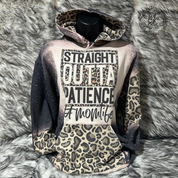 Bleached Distressed Hoodie (straight Outta Patience Mom Hoodie