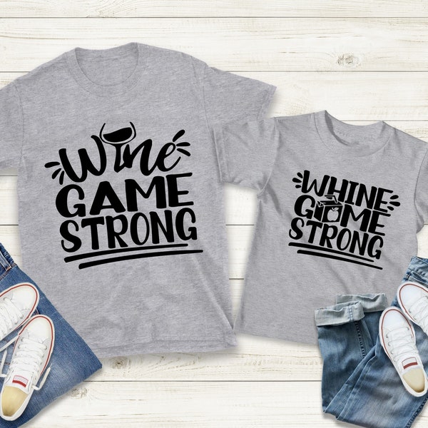 Wine Game Strong, Whine Game Strong Shirt,Mommy and Me, Mother's Day Gifts ,Funny Mom shirt, Shirt for Kid, Family Matching Shirt,Wine Lover