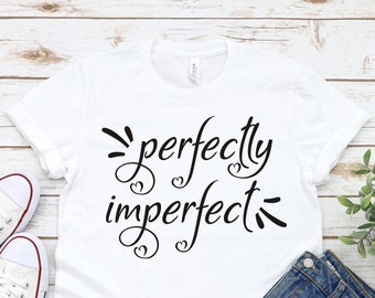 Perfectly Imperfect Shirt,Mom gift,Christian Shirts,Religion Shirt,Motivational Shirt,Faith shirt,Gift for Her,Women Shirt,Gift for perfect