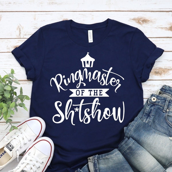 Ringmaster of the Shit Show Shirt,Circus Shirt,Ringmaster Shirt,Shit Show Shirt,Women Shirt,Gift for Her,Mom Shirt,Mama Shirt,Funny Shirt