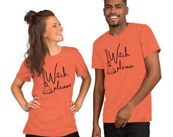 Witch Please Shirt - Funny Witch Shirt - Cute Halloween Tshirt - Halloween Shirt Women