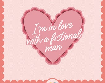 Peut inclure: Graphique en forme de cœur rose avec le texte "I'm in love with a fictional man" en écriture cursive blanche. Le graphique est sur un fond rose avec un motif ondulé.