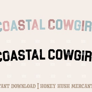May include: A digital download of a graphic design featuring the text "COASTAL COWGIRL" in a layered, colorful style. The text is in a bold, blocky font. The design is available for instant download from Honey Hush Mercantile.