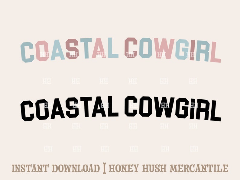 May include: A digital download of a graphic design featuring the text "COASTAL COWGIRL" in a layered, colorful style. The text is in a bold, blocky font. The design is available for instant download from Honey Hush Mercantile.