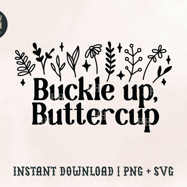 Buckle Up, Buttercup SVG PNG | Cutting File