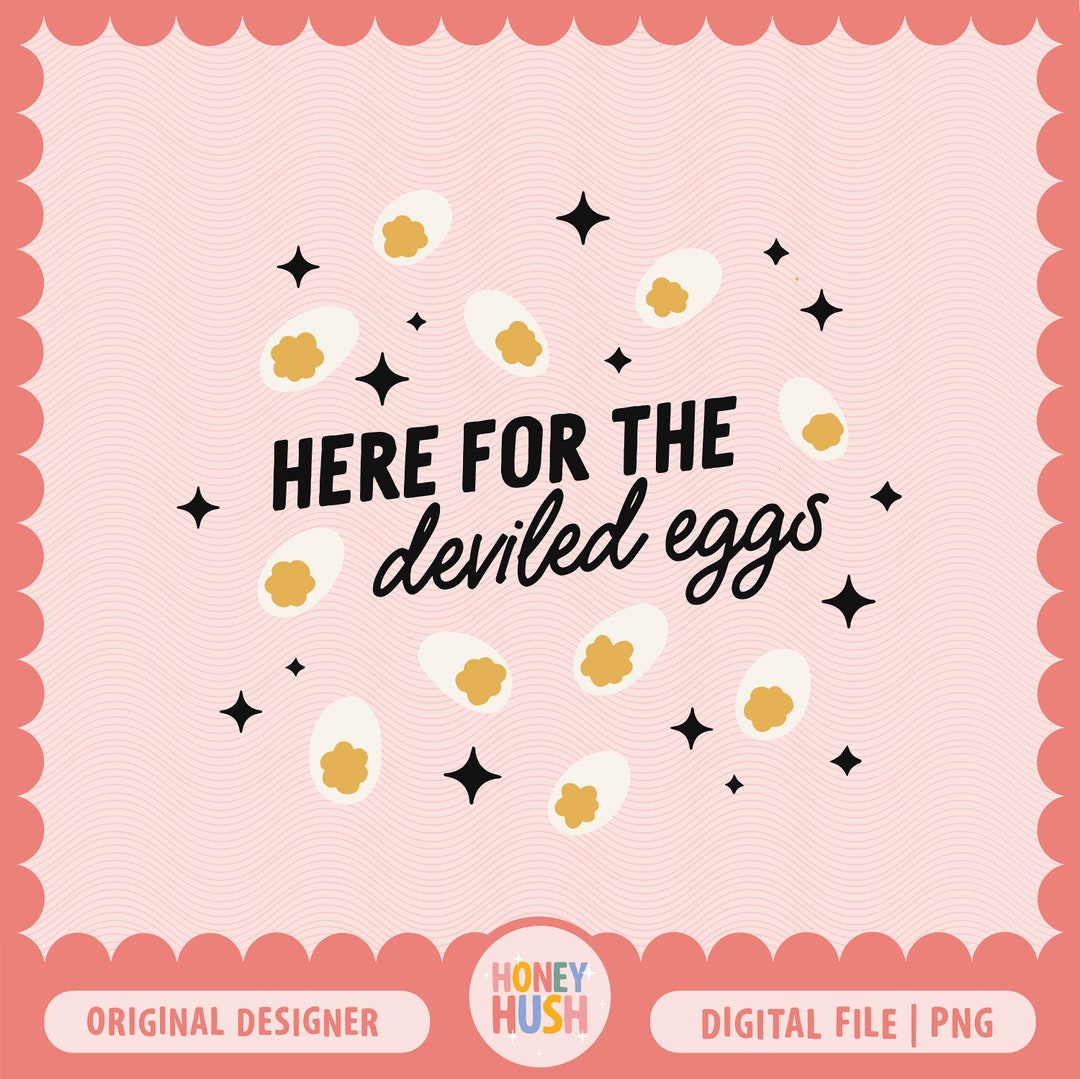 Here for the Deviled Eggs PNG | Cute Deviled Eggs Design | I Love Eggs