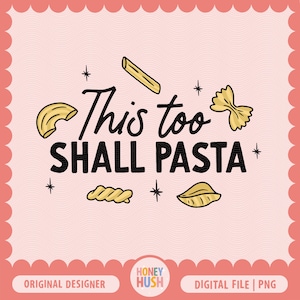This Too Shall Pasta PNG | Pasta Lover PNG | Food Puns Design | Cute Pasta File